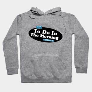 A Fun Thing To Do In the Morning Is Not Talk To Me Hoodie